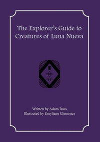 Enlarge image Cover: The Explorer's Guide to Creatures of Luna Nueva - First Fantasy Books LLC