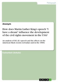 Abbildung von: How does Martin Luther King's speech "I have a dream" influence the development of the civil rights movement in the USA? - GRIN Verlag