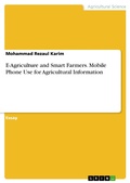 Cover: E-Agriculture and Smart Farmers. Mobile Phone Use for Agricultural Information - GRIN Verlag