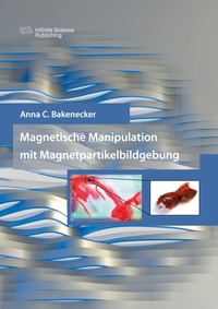 Abbildung von: Magnetische Manipulation mit Magnetpartikelbildgebung - Infinite Science Publishing