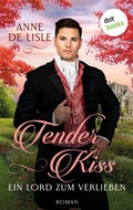Cover: Tender Kiss - Ein Lord zum Verlieben - dotbooks