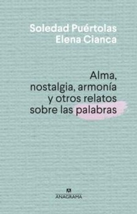 Abbildung von: Alma, Nostalgia, Armonia Y Otros Relatos Sobre Las Palabrasspa -Z - Editorial Anagrama
