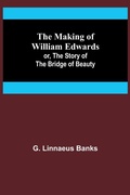 Cover: The Making of William Edwards; or, The Story of the Bridge of Beauty - ALPHA EDITION