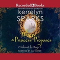 Cover: When a Princess Proposes - Recorded Books, Inc.