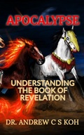 Abbildung von: Apocalypse: Understanding the Book of Revelation - Dr. Andrew C S Koh
