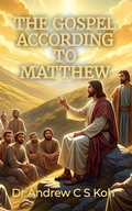 Cover: The Gospel According to Matthew (Gospels and Act, #1) - Dr. Andrew C S Koh