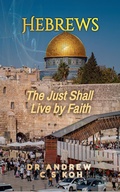 Abbildung von: Hebrews: the Just Shall Live by Faith (Non Pauline and General Epistles, #1) - Dr. Andrew C S Koh
