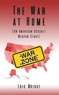 Cover: The War at Home (An American Assault Weapon Story) - Rosedog Books