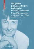 Cover: Margarete Sch&uuml;tte-Lihotzky. Architektur. Politik. Geschlecht. - Birkh&auml;user