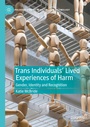 Cover: Trans Individuals Lived Experiences of Harm - Palgrave Macmillan