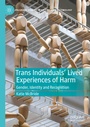 Cover: Trans Individuals Lived Experiences of Harm - Palgrave Macmillan