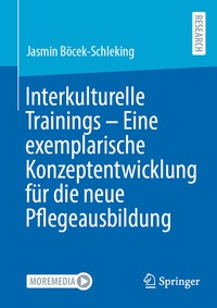 Abbildung von: Interkulturelle Trainings - Eine exemplarische Konzeptentwicklung für die neue Pflegeausbildung - Springer