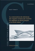 Cover: La contestation des d&eacute;cisions des organes sociaux dans les soci&eacute;t&eacute;s de capitaux en droit fran&ccedil;ais et en droit suisse - Helbing & Lichtenhahn