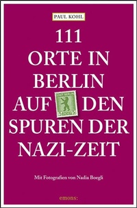 Abbildung von: 111 Orte in Berlin auf den Spuren der Nazi-Zeit - Emons Verlag