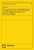 Cover: Ertragsteuerliche Subjektf&auml;higkeit von Verm&ouml;gensmassen und Zweckverm&ouml;gen - Nomos