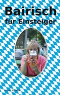 Cover: Bairisch f&uuml;r Einsteiger - BoD - Books on Demand