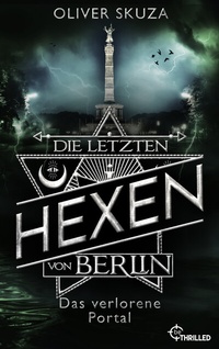 Abbildung von: Die letzten Hexen von Berlin - Das verlorene Portal - beTHRILLED