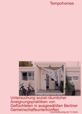 Cover: Tempohomes - Untersuchung sozial-r&auml;umlicher Aneignungspraktiken von Gefl&uuml;chteten in ausgew&auml;hlten Berliner Gemeinschaftsunterk&uuml;nften - Universit&auml;tsverlag der TU Berlin