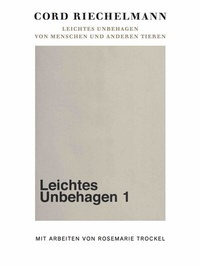 Abbildung von: Rosemarie Trockel. Leichtes Unbehagen. Von Menschen und anderen Tieren - König, Walther