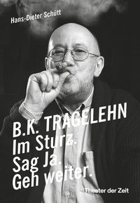 Abbildung von: B. K. TRAGELEHN - Theater der Zeit