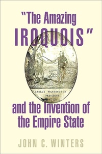 Abbildung von: "The Amazing Iroquois" and the Invention of the Empire State - OUP eBook
