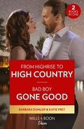 Cover: From Highrise To High Country / Bad Boy Gone Good - Mills & Boon
