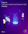 Cover: Cases in Laboratory Genetics and Genomics (LGG) Practice - Academic Press