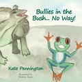 Cover: Bullies in the Bush... No Way! - Kate Frances Pennington