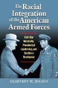 Cover: The Racial Integration of the American Armed Forces - University Press of Kansas