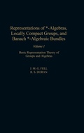 Cover: Representations of *-Algebras, Locally Compact Groups, and Banach *-Algebraic Bundles: Volume 1 - Academic Press
