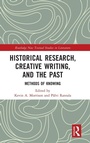Cover: Historical Research, Creative Writing, and the Past - Routledge
