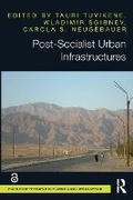Cover: Post-Socialist Urban Infrastructures (OPEN ACCESS) - Routledge