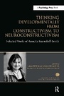 Cover: Thinking Developmentally from Constructivism to Neuroconstructivism - Routledge