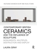 Cover: Contemporary British Ceramics and the Influence of Sculpture - Routledge