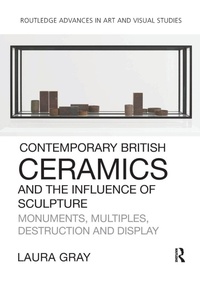 Enlarge image Cover: Contemporary British Ceramics and the Influence of Sculpture - Routledge
