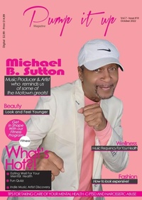 Enlarge image Cover: Pump it up Magazine - Michael B. Sutton Gold & Platinum Music Producer & Artist Who Reminds us of The Motown Greats! - IngramSpark