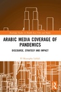Cover: Arabic Media Coverage of Pandemics - Routledge