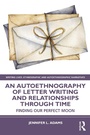 Cover: An Autoethnography of Letter Writing and Relationships Through Time - Routledge