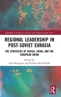 Cover: Regional Leadership in Post-Soviet Eurasia - Routledge