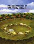 Cover: Ancient Mounds of Watson Brake - Pelican Publishing