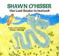 Cover: Shawn O'Hisser, The Last Snake in Ireland - Pelican Publishing