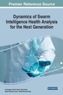 Cover: Dynamics of Swarm Intelligence Health Analysis for the Next Generation - IGI Global