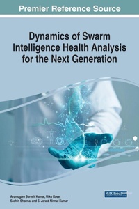 Enlarge image Cover: Dynamics of Swarm Intelligence Health Analysis for the Next Generation - IGI Global