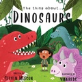 Cover: The thing about...Dinosaurs - Stevemegsonbooks