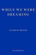 Cover: While We Were Dreaming - Fitzcarraldo Editions