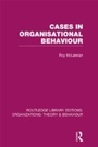 Cover: Cases in Organisational Behaviour (RLE: Organizations) - Routledge