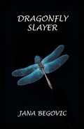 Cover: Dragonfly Slayer - Manor House Publishing Inc