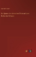 Cover: Die Spuren der roemischen AErzte auf dem Boden der Schweiz - Outlook Verlag