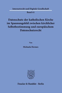 Abbildung von: Datenschutz der katholischen Kirche im Spannungsfeld zwischen kirchlicher Selbstbestimmung und europäischem Datenschutzrecht. - Duncker & Humblot