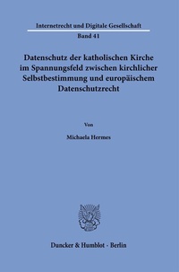Abbildung von: Datenschutz der katholischen Kirche im Spannungsfeld zwischen kirchlicher Selbstbestimmung und europäischem Datenschutzrecht. - Duncker & Humblot